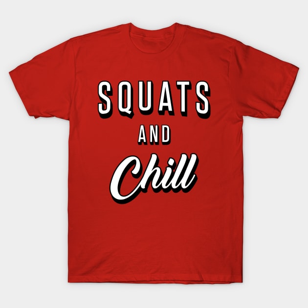 Squats And Chill T-Shirt by brogressproject